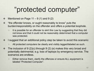 ―protected computer‖
   Mentioned on Page 11 – 9 (1) and 9 (2)
   ―the offender knows, or ought reasonably to know‖ puts...