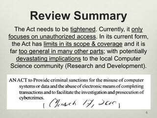 Review Summary
   The Act needs to be tightened. Currently, it only
focuses on unauthorized access. In its current form,
 ...