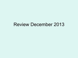 Review December 2013

 