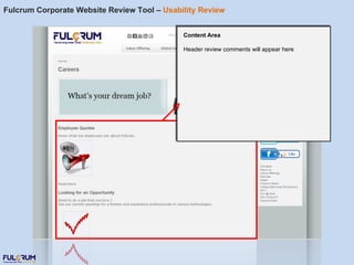 Fulcrum Corporate Website Review Tool –  Usability Review Content Area Header review comments will appear here 