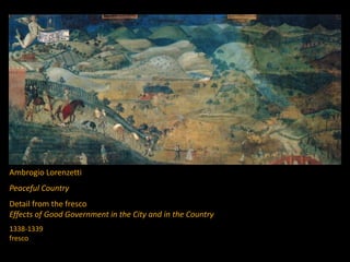 Ambrogio Lorenzetti
Peaceful Country
Detail from the fresco
Effects of Good Government in the City and in the Country
1338-1339
fresco
 