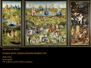 Hieronymus Bosch
Creation of Eve, Garden of Earthly Delights, Hell
1505-1510
oil on wood
7 ft. 2 5/8 in. x 6 ft. 4 3/4 in. (center)
 