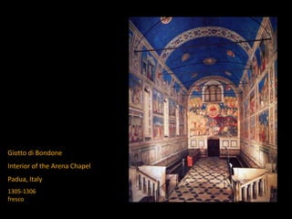 Giotto di Bondone
Interior of the Arena Chapel
Padua, Italy
1305-1306
fresco
 