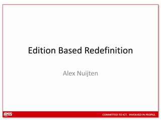Edition Based RedefinitionAlex Nuijten