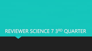 REVIEWER SCIENCE 7 3RD QUARTER
 