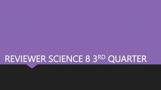 REVIEWER SCIENCE 8 3RD QUARTER
 