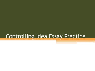 Controlling Idea Essay Practice
 