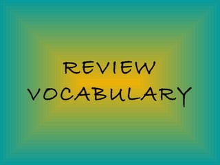 REVIEW VOCABULARY 