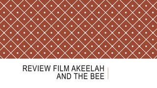 REVIEW FILM AKEELAH
AND THE BEE
 