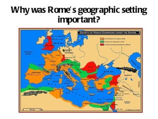 Why was Rome’s geographic setting important? 