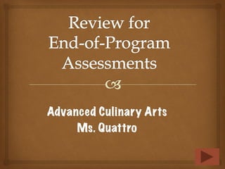 Advanced Culinary Arts
Ms. Quattro
 