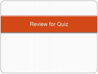 Review for Quiz 
