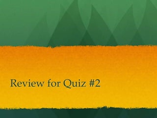 Review for Quiz #2 