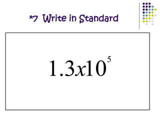 *6  Write in scientific notation4,612