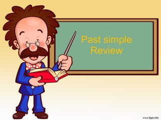 Past simple Review 