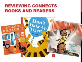 REVIEWING CONNECTS
BOOKS AND READERS
 