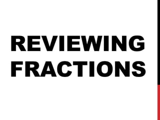 Reviewing Fractions 