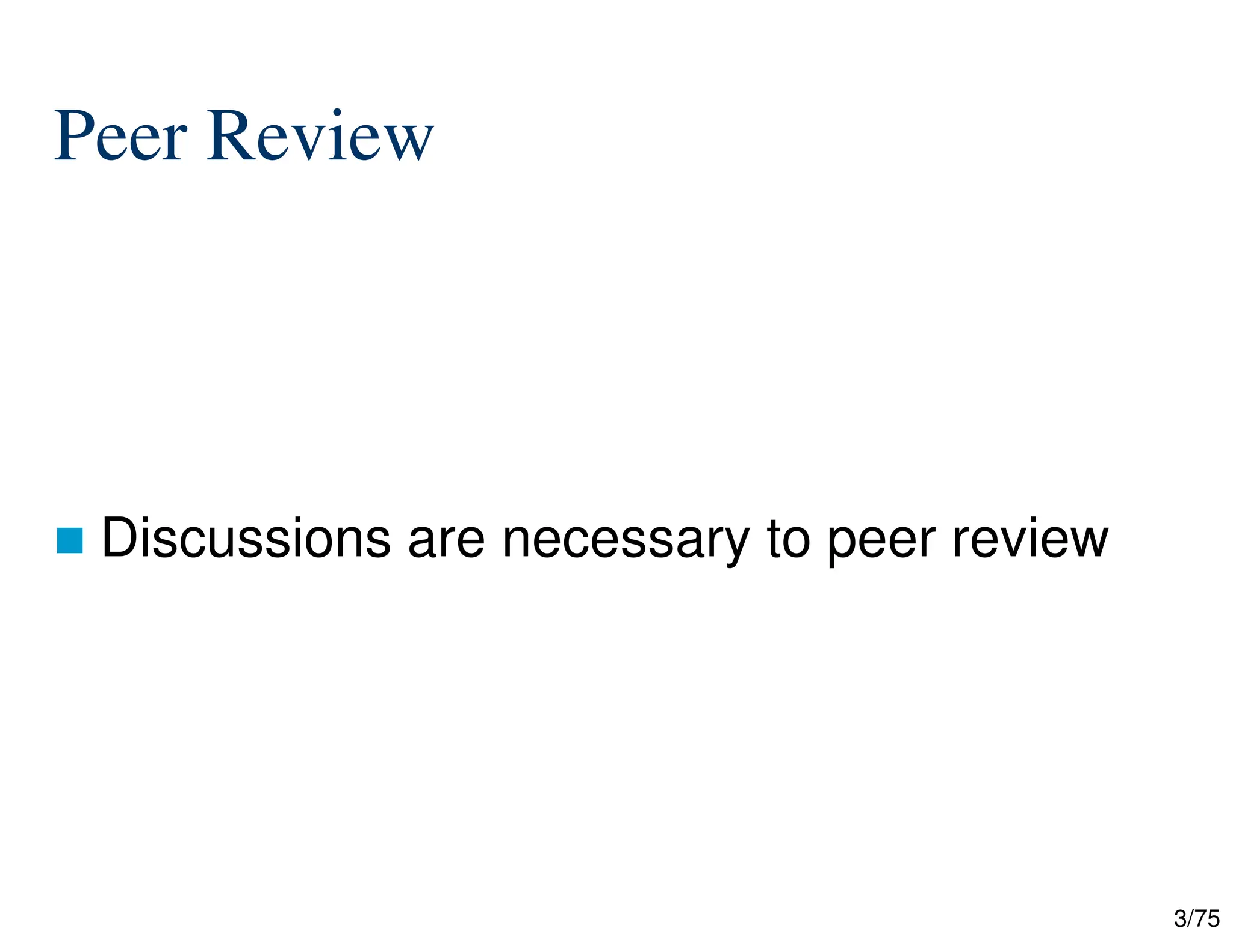 3/75
Peer Review
 Discussions are necessary to peer review
 