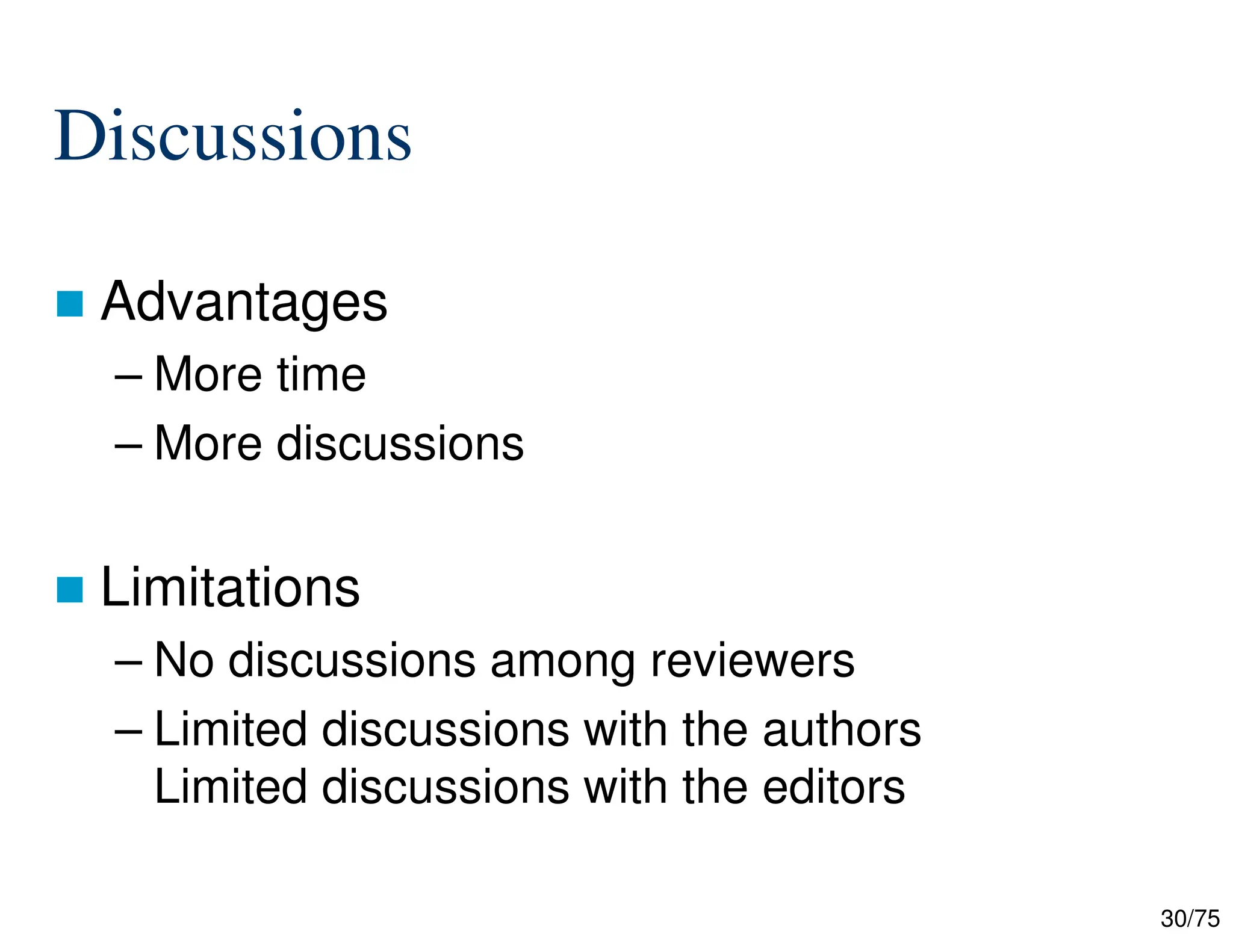 30/75
Discussions
 Advantages
– More time
– More discussions
 Limitations
– No discussions among reviewers
– Limited discussions with the authors
Limited discussions with the editors
 