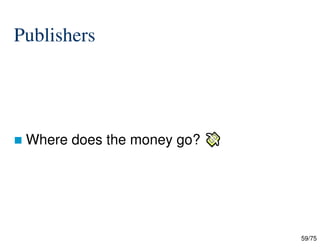 59/75
Publishers
 Where does the money go?
 