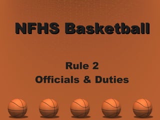 NFHS Basketball Rule 2 Officials & Duties 