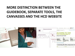 MORE DISTINCTION BETWEEN THE
GUIDEBOOK, SEPARATE TOOLS, THE
CANVASSES AND THE HCD WEBSITE
 