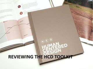 REVIEWING THE HCD TOOLKIT
 