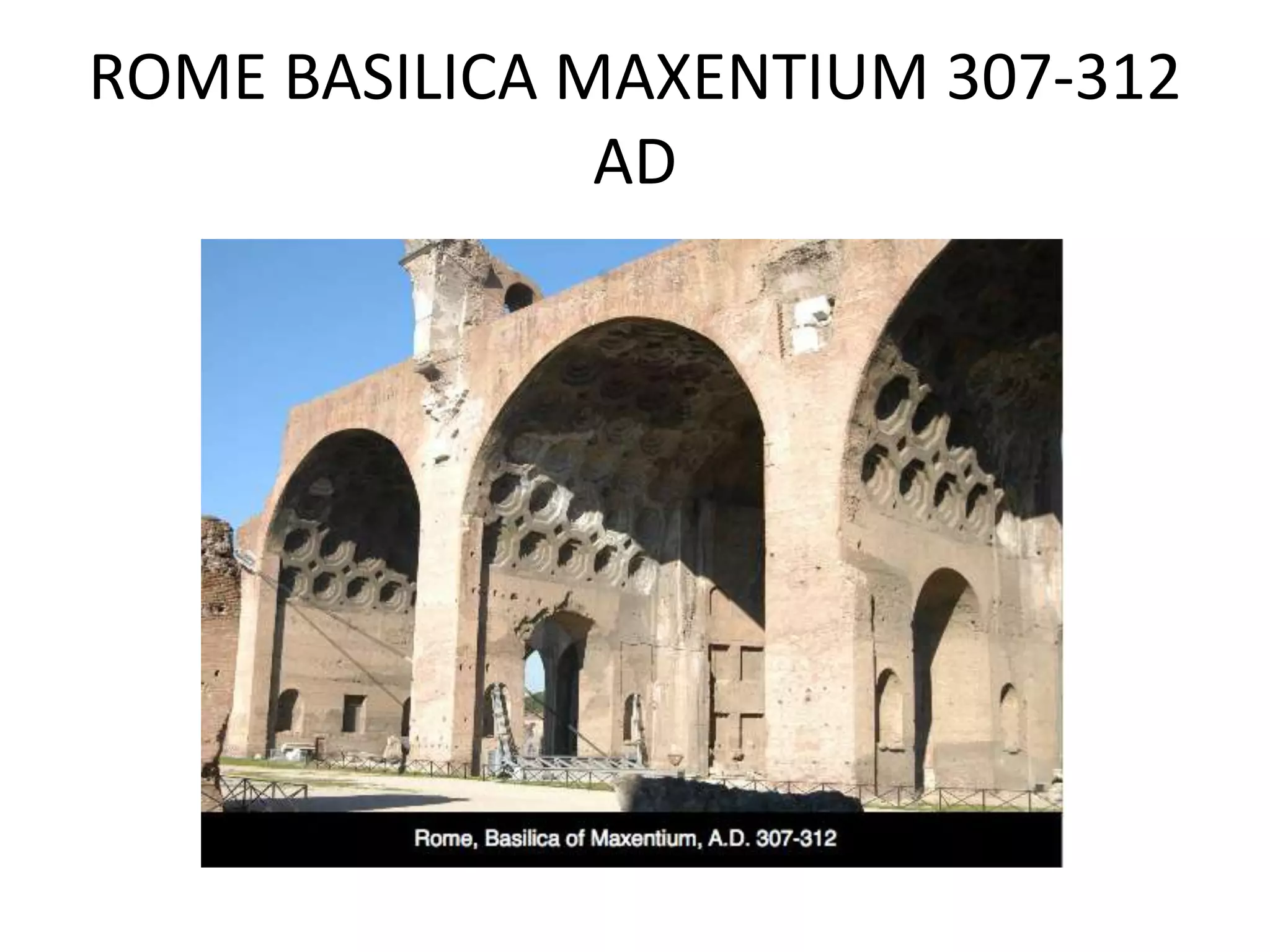 ROME BASILICA MAXENTIUM 307-312
               AD
 