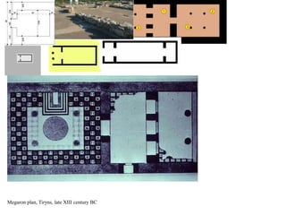Megaron plan, Tiryns, late XIII century BC
 