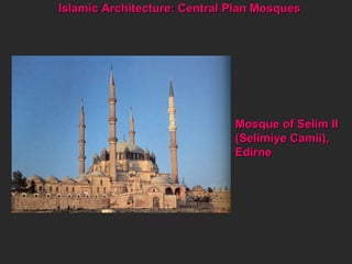 Mosque of Selim II (Selimiye Camii), Edirne Islamic Architecture: Central Plan Mosques  