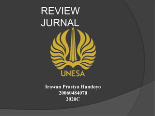 REVIEW
JURNAL
Irawan Prastya Handoyo
20060484070
2020C
 