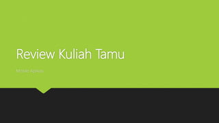 Review Kuliah Tamu
Mobile Aplikasi
 