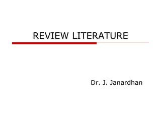 REVIEW LITERATURE
Dr. J. Janardhan
 