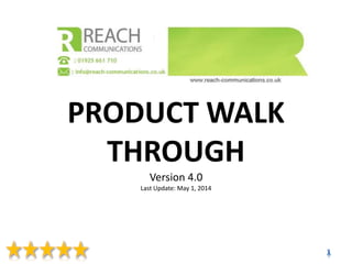 PRODUCT WALK 
THROUGH 
Version 4.0 
Last Update: May 1, 2014 
 