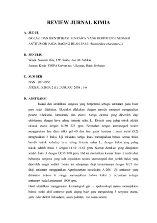 REVIEW JURNAL KIMIA 
A. JUDUL 
ISOLASI DAN IDENTIFIKASI SENYAWA YANG BERPOTENSI SEBAGAI 
ANTITUMOR PADA DAGING BUAH PARE (...