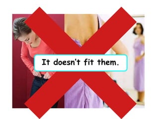 It doesn’t fit them.
 