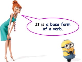 It is a base form
of a verb.
 