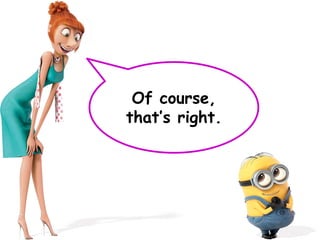 Of course,
that’s right.
 