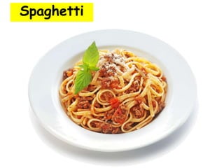 Spaghetti
 
