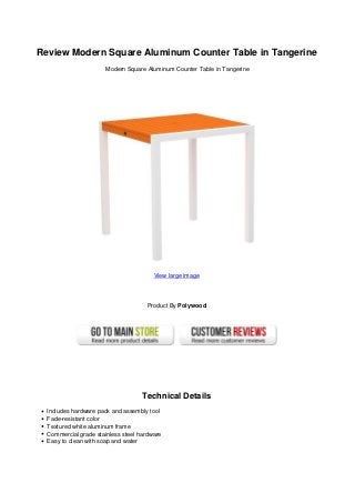 Review Modern Square Aluminum Counter Table in Tangerine
Modern Square Aluminum Counter Table in Tangerine
View large image
Product By Polywood
Technical Details
Includes hardware pack and assembly tool
Fade-resistant color
Textured white aluminum frame
Commercial grade stainless steel hardware
Easy to clean with soap and water
 