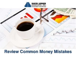 Review Common Money Mistakes

 