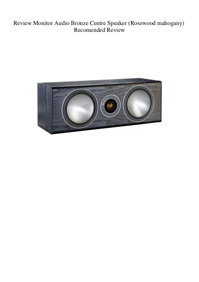 monitor audio bronze centre review
