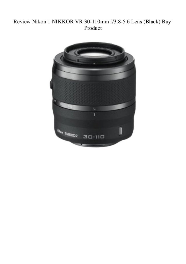 Review Nikon 1 Nikkor Vr 30 110mm F3 8 5 6 Lens Black Buy Product Review Nikon 1 Nikkor Vr 30 110mm F3 8 5 6 Lens Black Buy Product
