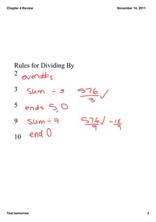 Chapter 4 Review            November 14, 2011




    Rules for Dividing By
    2

    3

    5

    9

    10




Test tomorrow                                   2
 