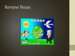 Review Noun
 