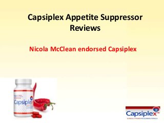 Capsiplex Appetite Suppressor
Reviews
Nicola McClean endorsed Capsiplex
 