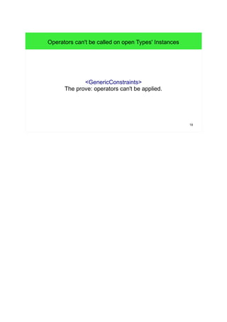 19 
Operators can't be called on open Types' Instances 
<GenericConstraints> 
The prove: operators can't be applied. 
 
