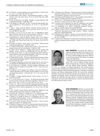 A. Shrestha, A. Mahmood: Review of DL Algorithms and Architectures
[66] G. E. Hinton, ‘‘Learning multiple layers of representation,’’ Trends Cognit.
Sci., vol. 11, no. 10, pp. 428–434, Oct. 2007.
[67] R. Salakhutdinov and G. Hinton, ‘‘Deep Boltzmann machines,’’ in Proc.
12th Int. Conf. Artif. Intell. Statist., D. D. van and W. Max, Eds. 2009,
pp. 448–455.
[68] W. Kuo, B. Hariharan, and J. Malik, ‘‘DeepBox: Learning objectness with
convolutional networks,’’ CoRR, May 2015.
[69] G.-B. Huang, Q.-Y. Zhu, and C.-K. Siew, ‘‘Extreme learning machine: The-
ory and applications,’’ Neurocomputing, vol. 70, nos. 1–3, pp. 489–501,
2006.
[70] J. Tang, C. Deng, and G.-B. Huang, ‘‘Extreme learning machine for
multilayer perceptron,’’ IEEE Trans. Neural Netw. Learn. Syst., vol. 27,
no. 4, pp. 809–821, Apr. 2015.
[71] M. Gong, J. Liu, H. Li, Q. Cai, and L. Su, ‘‘A multiobjective sparse
feature learning model for deep neural networks,’’ IEEE Trans. Neural
Netw. Learn. Syst., vol. 26, no. 12, pp. 3263–3277, Dec. 2015.
[72] S. Mehrkanoon, C. Alzate, R. Mall, R. Langone, and J. A. K. Suykens,
‘‘Multiclass semisupervised learning based upon kernel spectral cluster-
ing,’’ IEEE Trans. Neural Netw. Learn. Syst., vol. 26, no. 4, pp. 720–733,
Apr. 2015.
[73] R. Langone, R. Mall, C. Alzate, and J. A. K. Suykens, ‘‘Kernel spectral
clustering and applications,’’ CoRR, May 2015.
[74] A. Conneau, H. Schwenk, L. Barrault, and Y. LeCun, ‘‘Very deep convo-
lutional networks for text classification,’’ CoRR, Jun. 2016.
[75] N. Krpan and D. Jakobovic, ‘‘Parallel neural network training with
OpenCL,’’ in Proc. 35th Int. Conv. MIPRO, May 2012, pp. 1053–1057.
[76] W. Dong and M. Zhou, ‘‘A supervised learning and control method to
improve particle swarm optimization algorithms,’’ IEEE Trans. Syst., Man,
Cybern. Syst., vol. 47, no. 7, pp. 1135–1148, Jul. 2017.
[77] V. Vapnik and R. Izmailov, ‘‘Learning using privileged information: Simi-
larity control and knowledge transfer,’’ J. Mach. Learn. Res., vol. 16, no. 1,
pp. 2023–2049, Jan. 2015.
[78] J. R. Sampson, Adaptation in Natural and Artificial Systems, vol. 18, no. 3,
J. H. Holland, Ed. Philadelphia, PA, USA: SIAM, 1976, pp. 529–530.
[79] N. M. Razali and J. Geraghty, ‘‘Genetic algorithm performance with
different selection strategies in solving TSP,’’ in Proc. world Congr. Eng.,
2010, pp. 1–6.
[80] P. Larrañaga, C. M. H. Kuijpers, R. H. Murga, I. Inza, and S. Dizdarevic,
‘‘Genetic algorithms for the travelling salesman problem: A review of rep-
resentations and operators,’’ Artif. Intell. Rev., vol. 13, no. 2, pp. 129–170,
Apr. 1999.
[81] D. Whitley, ‘‘A genetic algorithm tutorial,’’ Statist. Comput., vol. 4, no. 2,
pp. 65–85, Jun. 1994.
[82] C.-T. Lin, M. Prasad, and A. Saxena, ‘‘An improved polynomial neural
network classifier using real-coded genetic algorithm,’’ IEEE Trans. Syst.,
Man, Cybern., Syst., vol. 45, no. 11, pp. 1389–1401, Nov. 2015.
[83] Y. Guo et al., ‘‘The use of next generation sequencing technology to study
the effect of radiation therapy on mitochondrial DNA mutation,’’ Mutation
Res./Genetic Toxicol. Environ. Mutagenesis, vol. 744, no. 2, pp. 154–160,
2012.
[84] Y. Wu, ‘‘Google’s neural machine translation system: Bridging the gap
between human and machine translation,’’ CoRR, Sep. 2016.
[85] Z.-H. Zhou, M.-L. Zhang, S.-J. Huang, and Y.-F. Li, ‘‘Multi-instance multi-
label learning,’’ Artif. Intell., vol. 176, no. 1, pp. 2291–2320, 2012.
[86] L. Huang, A. D. Joseph, B. Nelson, B. I. P. Rubinstein, and J. D. Tygar,
‘‘Adversarial machine learning,’’ in Proc. 4th ACM Workshop Secur. Artif.
Intell., Chicago, IL, USA, 2011, pp. 43–58.
[87] D. Yu and L. Deng, Automatic Speech Recognition: A Deep Learning
Approach. London, U.K.: Springer, 2015.
[88] R. Hadsell, S. Chopra, and Y. LeCun, ‘‘Dimensionality reduction by learn-
ing an invariant mapping,’’ in Proc. IEEE Comput. Soc. Conf. Comput. Vis.
Pattern Recognit. (CVPR), Jun. 2006, pp. 1735–1742.
[89] A. Shrestha and A. Mahmood, ‘‘Enhancing siamese networks training with
importance sampling,’’ in Proc. 11th Int. Conf. Agents Artif. Intell. Prague,
Czech Republic: SciTePress, 2019, pp. 610–615.
[90] D. P. Kingma and M. Welling. (2013). ‘‘Auto-encoding variational Bayes.’’
[Online]. Available: https://arxiv.org/abs/1312.6114
[91] D. Silver et al., ‘‘Mastering the game of go with deep neural networks and
tree search,’’ Nature, vol. 529, no. 7587, p. 484, 2016.
[92] V. François-Lavet, P. Henderson, R. Islam, M. G. Bellemare, and J. Pineau,
‘‘An introduction to deep reinforcement learning,’’ CoRR, Dec. 2018.
[93] I. J. Goodfellow et al. (2014). ‘‘Generative adversarial networks.’’
[Online]. Available: https://arxiv.org/abs/1406.2661
[94] S. Reed, Z. Akata, X. Yan, L. Logeswaran, B. Schiele, and H. Lee. (2016).
‘‘Generative adversarial text to image synthesis.’’ [Online]. Available:
https://arxiv.org/abs/1605.05396
[95] H. Brighton and C. Mellish, ‘‘Advances in instance selection for instance-
based learning algorithms,’’ Data Mining Knowl. Discovery, vol. 6, no. 2,
pp. 153–172, 2002.
[96] S. Albelwi and A. Mahmood, ‘‘A framework for designing the architectures
of deep convolutional neural networks,’’ Entropy, vol. 19, no. 6, p. 242,
2017.
AJAY SHRESTHA received the B.S. degree in
computer engineering and the M.S. degree in com-
puter science from the University of Bridgeport,
CT, USA, in 2002 and 2006, respectively, where he
is currently pursuing the Ph.D. degree in computer
science and engineering.
He has guest lectured at Pennsylvania State Uni-
versity. He is also an Adjunct Faculty with the
School of Engineering, University of Bridgeport,
and with Thermo Fisher Scientific, Branford,
CT, USA, as a Manager of Technical Operations. His research interests
include machine learning and metaheuristics. He has served as a Technical
Committee Member of the International Conference on Systems, Computing
Sciences and Software Engineering (SCSS). He received the Academic
Excellence Award and the Graduate Research Assistantship for his under-
graduate and graduate studies, respectively. He has been serving as the
Chapter Vice President and other officers of Upsilon Pi Epsilon (UPE),
since 2014, and received the UPE Executive Council Award presented by
the UPE Executive Council, in 2016.
AUSIF MAHMOOD (SM’82) received the M.S.
and Ph.D. degrees in electrical and computer engi-
neering from Washington State University, USA.
He is currently the Chair Person of the Com-
puter Science and Engineering Department and a
Professor with the Computer Science and Engi-
neering Department and the Electrical Engineering
Department, University of Bridgeport, Bridgeport,
CT, USA. His research interests include parallel
and distributed computing, computer vision, deep
learning, and computer architecture.
VOLUME 7, 2019 53065
 
