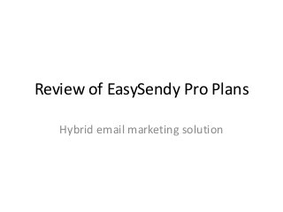 Review of EasySendy Pro Plans
Hybrid email marketing solution
 