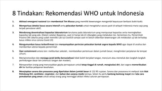 8 Tindakan: Rekomendasi WHO untuk Indonesia
1. Aktivasi emergensi nasional dan membentuk Tim Khusus yang memiliki kewenang...
